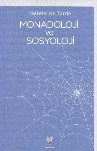 Monadoloji ve Sosyoloji - Gabriel De Tarde - Minör Yayınları