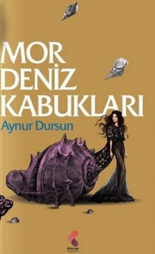 Mor Deniz Kabukları - Aynur Dursun - Klaros Yayınları