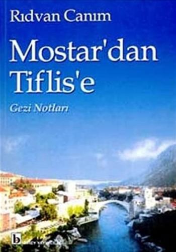 Mostar'dan Tiflis'e Gezi Notları - Rıdvan Canım - Birey Yayıncılık