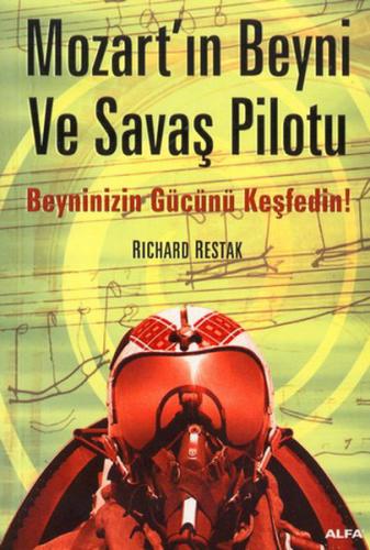 Mozart'ın Beyni ve Savaş Pilotu - Richard Restak - Alfa Yayınları