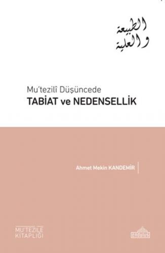 Mu'tezili Düşüncede Tabiat ve Nedensellik - Ahmet Mekin Kandemir - End