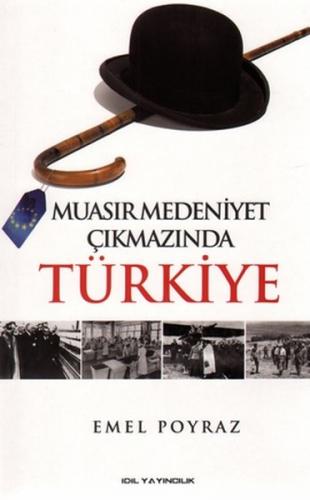 Muasır Medeniyet Çıkmazında Türkiye - Emel Poyraz - İdil Yayınları