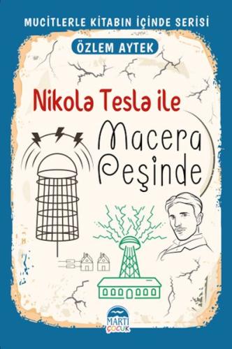 Mucitlerle Kitabın İçinde - Nikola Tesla ile Macera Peşinde - Özlem Ay