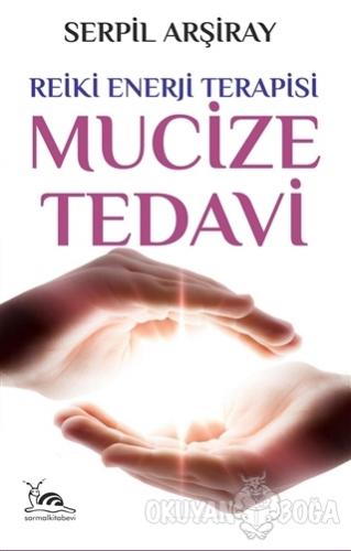 Mucize Tedavi - Serpil Arşiray - Sarmal Kitabevi
