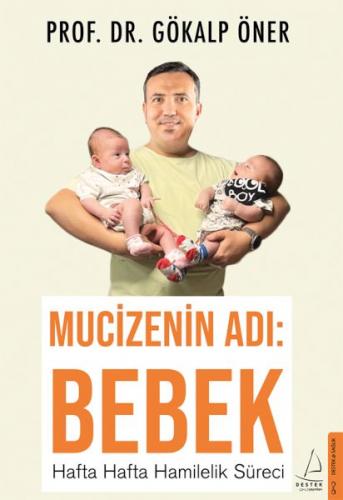 Mucizenin Adı: Bebek - Prof. Dr. Gökalp Öner - Destek Yayınları