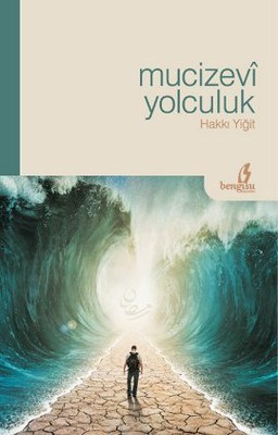 Mucizevi Yolculuk - Hakkı Yiğit - Bengisu Yayınları