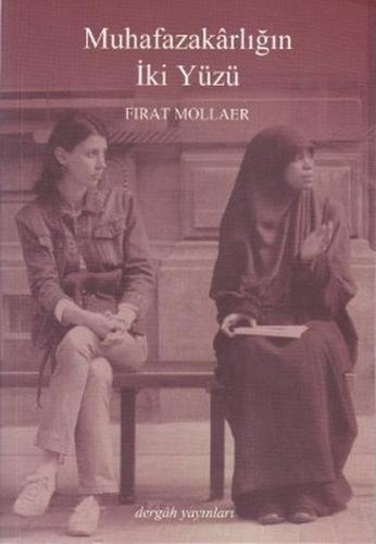 Muhafazakarlığın İki Yüzü - Fırat Mollaer - Dergah Yayınları