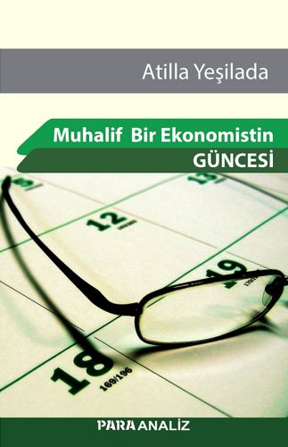 Muhalif Bir Ekonomistin Güncesi - Atilla Yeşilada - Parola Yayınları