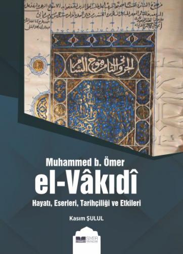 Muhammed b. Ömer El-Vakıdı (Ciltli) - Kasım Şulul - Siyer Yayınları