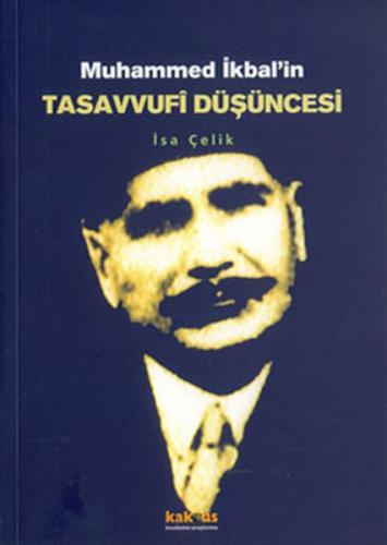 Muhammed İkbal'in Tasavvufi Düşüncesi - İsa Çelik - Kaknüs Yayınları