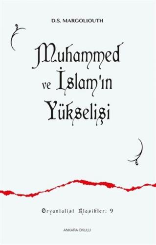 Muhammed ve İslam'ın Yükselişi - D. S. Margoliouth - Ankara Okulu Yayı