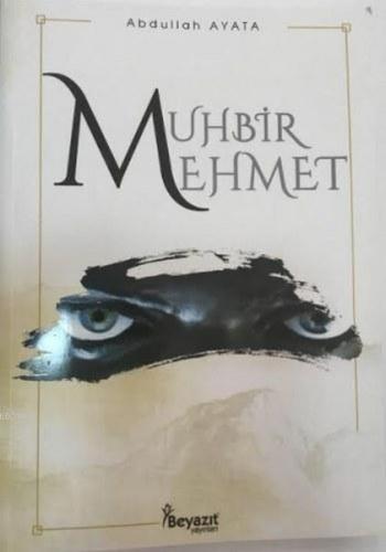 Muhbir Mehmet - Abdullah Ayata - Beyazıt Yayınevi