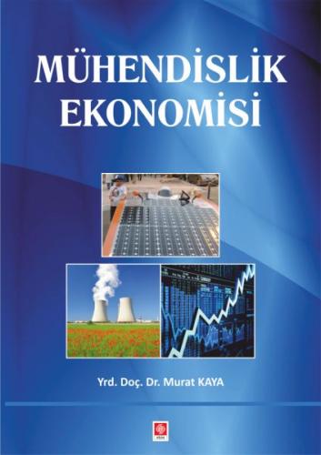 Mühendislik Ekonomisi - Murat Kaya - Ekin Basım Yayın - Akademik Kitap