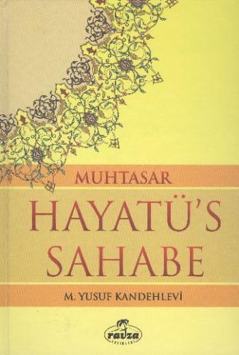 Muhtasar Hayatü's Sahabe - Ciltli - Muhammed Yusuf Kandehlevi - Ravza 