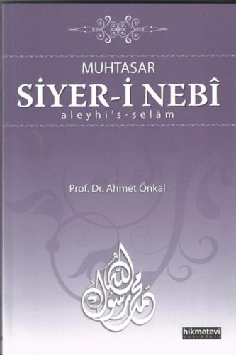 Muhtasar Siyer-i Nebi Aleyhi's-Selam - Ahmet Önkal - Hikmetevi Yayınla