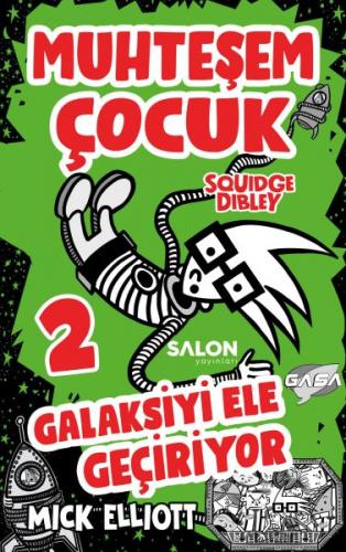 Muhteşem Çocuk Squidge Dibley 2 - Galaksiyi Ele Geçiriyor - Mick Ellio
