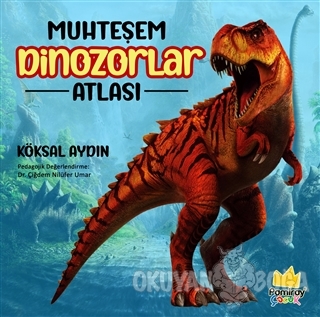 Muhteşem Dinozorlar Atlası - Köksal Aydın - Pamiray Yayınları