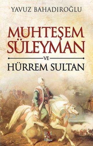 Muhteşem Süleyman ve Hürrem Sultan - Yavuz Bahadıroğlu - Panama Yayınc