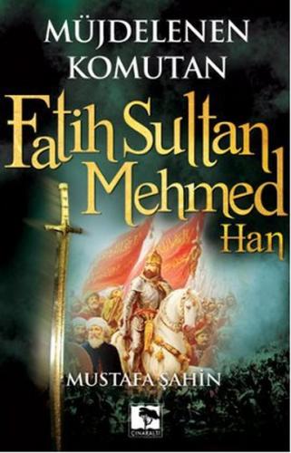 Müjdelenen Komutan Fatih Sultan Mehmed Han - Mustafa Şahin - Çınaraltı