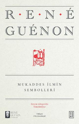 Mukaddes İlmin Sembolleri - Rene Guenon - Ketebe Yayınları