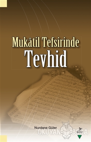 Mukatil Tefsirinde Tevhid - Nurdane Güler - Grafiker Yayınları
