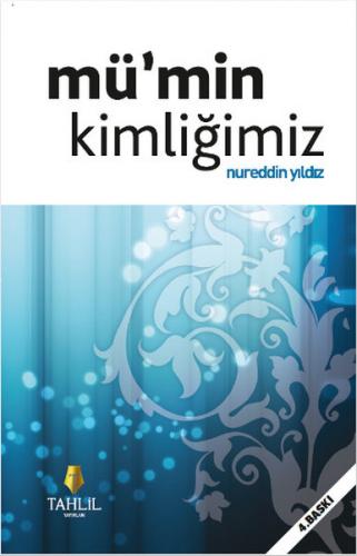 Mü'min Kimliğimiz - Nureddin Yıldız - Tahlil Yayınları