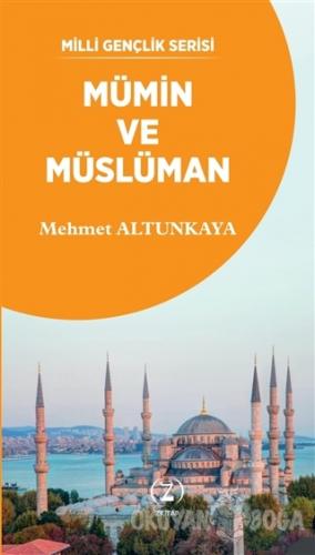 Mümin ve Müslüman - Mehmet Altunkaya - Z Kitap