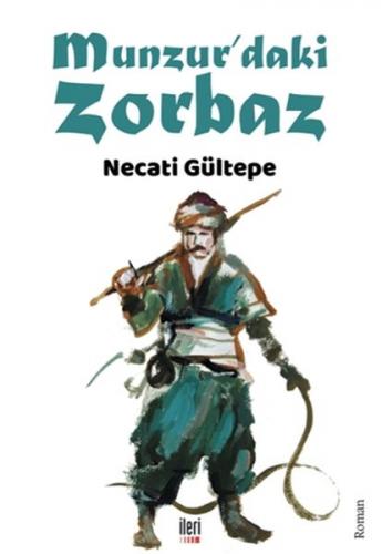 Munzur'daki Zorbaz - Necati Gültepe - İleri Yayınları