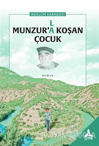 Munzur'(l)a Koşan Çocuk - Müslüm Kabadayı - Sonçağ Yayınları