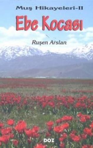 Ebe Kocası Muş Hikayeleri 2 - Ruşen Arslan - Doz Basım Yayın