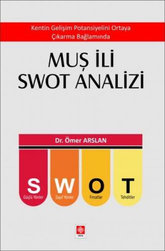 Muş İli Swot Analizi - Ömer Arslan - Ekin Basım Yayın - Akademik Kitap