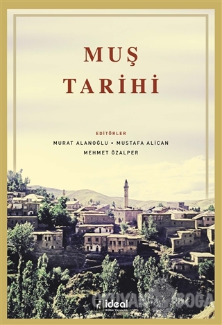 Muş Tarihi - Mustafa Alican - İdeal Kültür Yayıncılık Ders Kitapları