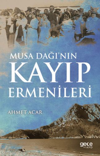 Musa Dağı'nın Kayıp Ermenileri - Ahmet Acar - Gece Kitaplığı