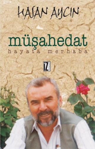Müşahedat Hayata Merhaba - Hasan Aycın - İz Yayıncılık