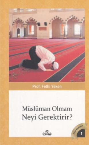 Müslüman Olmam Neyi Gerektirir - Fethi Yeken - Ravza Yayınları