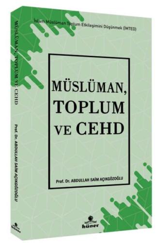 Müslüman, Toplum ve Cehd - Prof. Dr. A. Saim Açıkgözoğlu - Hüner Yayın
