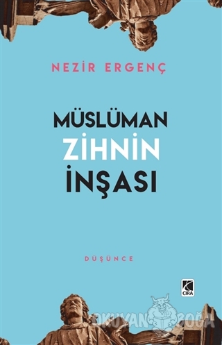 Müslüman Zihnin İnşası - Nezir Ergenç - Çıra Yayınları