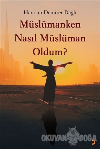 Müslümanken Nasıl Müslüman Oldum? - Handan Demirer Dağlı - Cinius Yayı