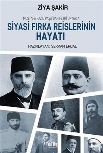 Mustafa Fazıl Paşa'dan Fethi Okyar'a: Siyasi Fırka Reislerinin Hayatı 