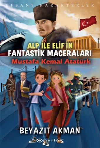 Mustafa Kemal Atatürk - Efsane Karakterler Alp ile Elif'in Fantastik M