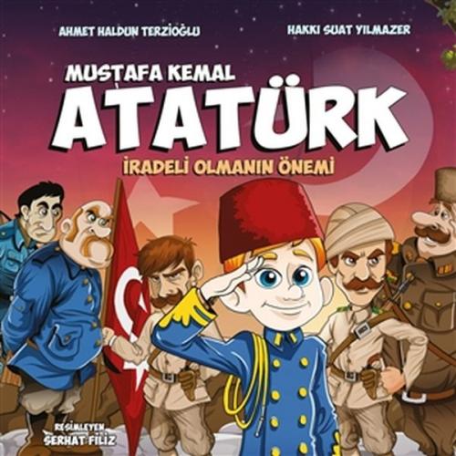 Mustafa Kemal Atatürk - İradeli Olmanın Önemi - Ahmet Haldun Terzioğlu