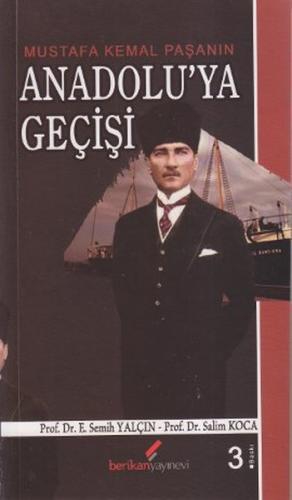Mustafa Kemal Paşanın Anadolu'ya Geçişi - E. Semih Yalçın - Berikan Ya