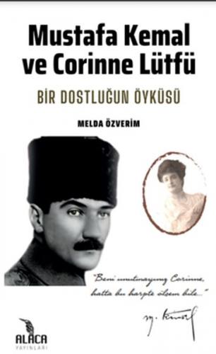 Mustafa Kemal ve Corinne Lütfü - Melda Özverim - Alaca Yayınları