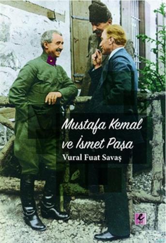 Mustafa Kemal ve İsmet Paşa - Vural Fuat Savaş - Efil Yayınevi