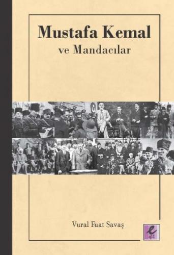 Mustafa Kemal ve Mandacılar - Vural Fuat Savaş - Efil Yayınevi