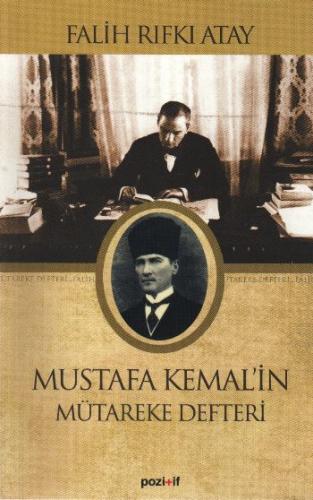 Mustafa Kemal'in Mütareke Defteri - Falih Rıfkı Atay - Pozitif Yayınla