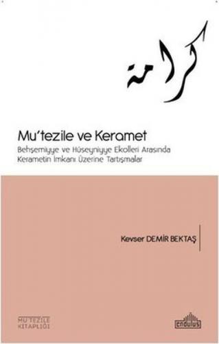 Mu'tezile ve Keramet - Kevser Demir Bektaş - Endülüs Yayınları