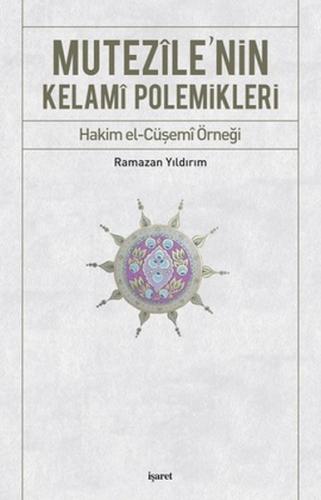 Mutezile'nin Kelami Polemikleri - Ramazan Yıldırım - İşaret Yayınları
