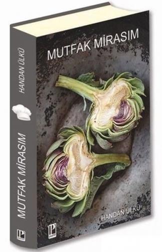 Mutfak Mirasım (Ciltli) - Handan Ülkü - Pozitif Yayınları