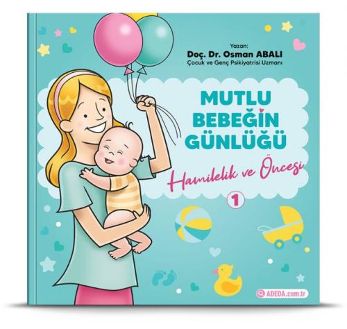 Hamilelik ve Öncesi - Mutlu Bebeğin Günlüğü 1 - Osman Abalı - Adeda Ya